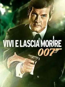 Agente 007, Vivi e lascia morire