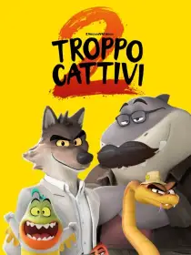 Troppo cattivi 2