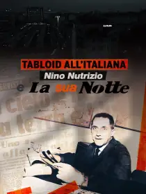 Tabloid all'italiana: Nino Nutrizio e La (sua) Notte