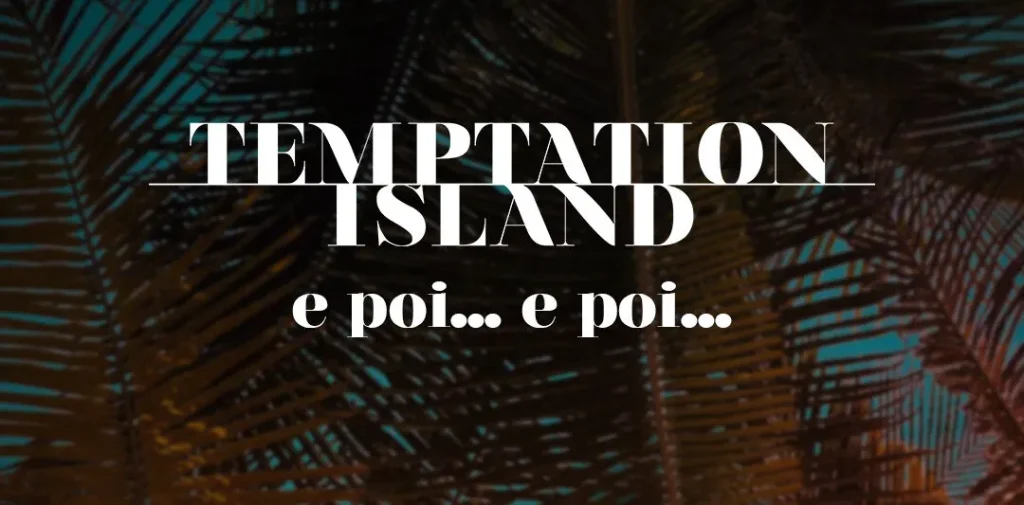 Temptation Island 2025 e poi e poi