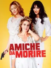 Amiche da morire